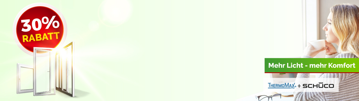 30% Rabatt auf Thermomax und Schüco