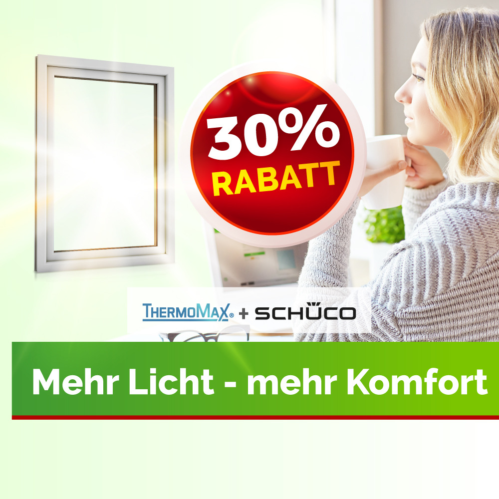 30% Rabatt auf ThermoMax und Schüco